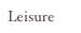 Leisure