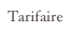 Tarifaire