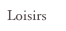 Loisirs