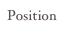 Position